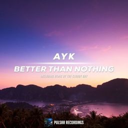 Better Than Nothing (Original Mix)